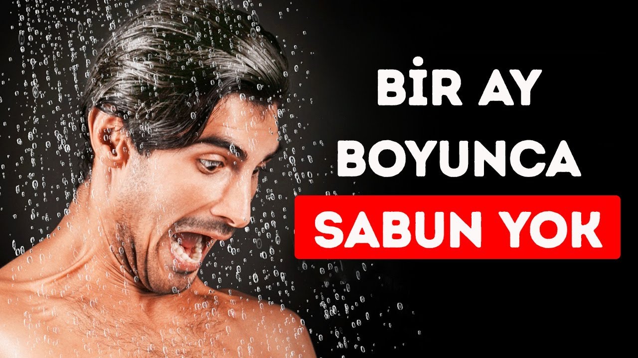 1 Ay Boyunca Sabun Kullanmazsanız Neler Olur?