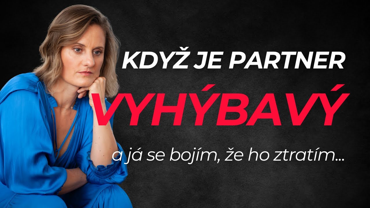 Když je partner VYHÝBAVÝ a já se bojím, že ho ztratím...