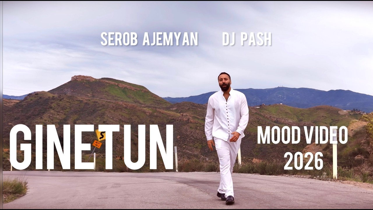 GINETUN - Serob Ajemyan  & Dj PASH ( mood video) 2026