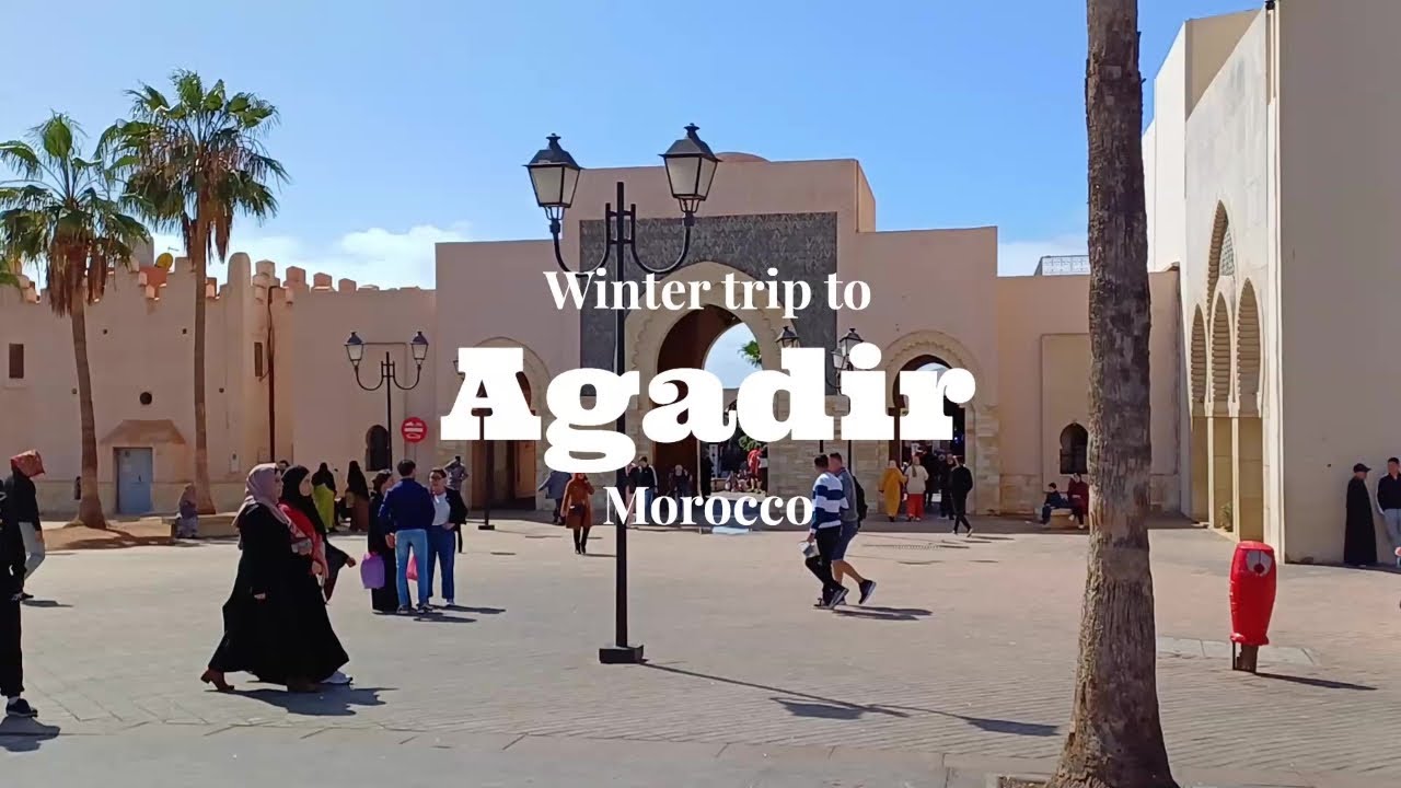 Agadir Morocco, a winter trip