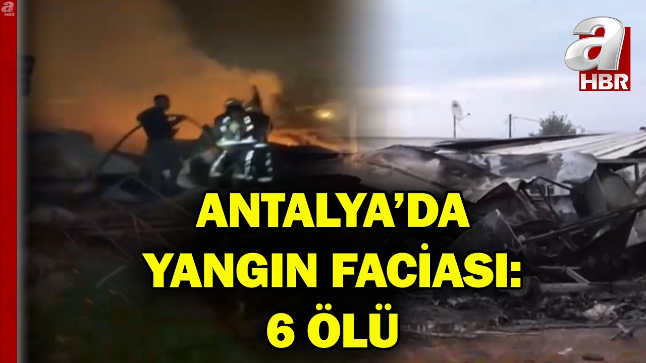 Antalya'da Yangın Faciası! Evde Çıkan Yangında 5'i Çocuk 6 Kişi Öldü | A Haber