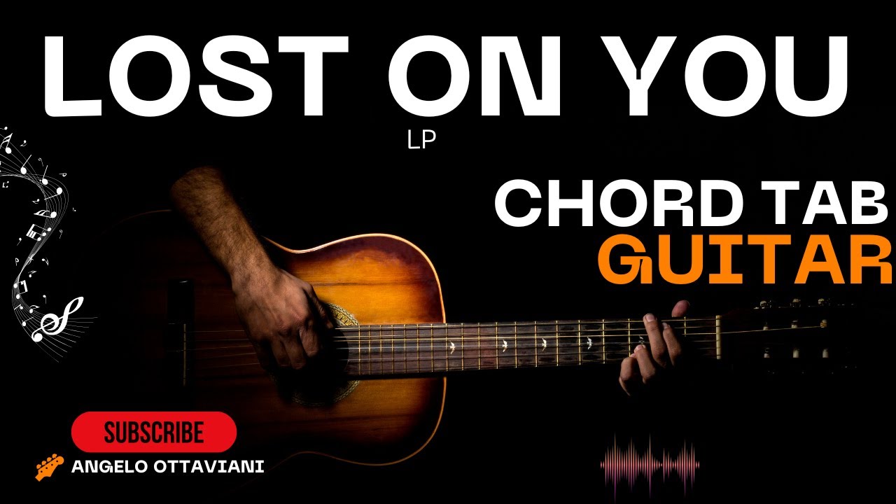 LP &ndash; Lost On You - Easy Guitar Tutorial - Chitarra - Testo e Accordi