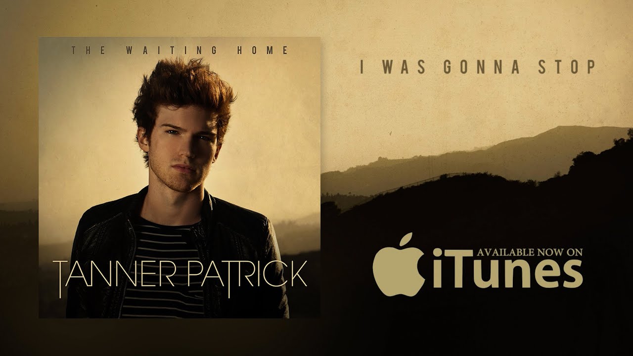 Tanner Patrick - I Was Gonna Stop (Official Lyric Video)