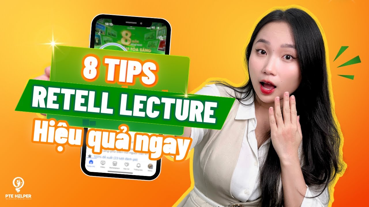 8 Tips Giúp Bạn Hack Điểm PTE Retell Lecture !