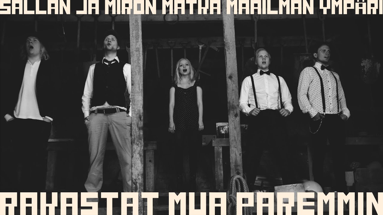 Sallan ja Miron matka maailman ymp&auml;ri: Rakastat mua paremmin (official video)