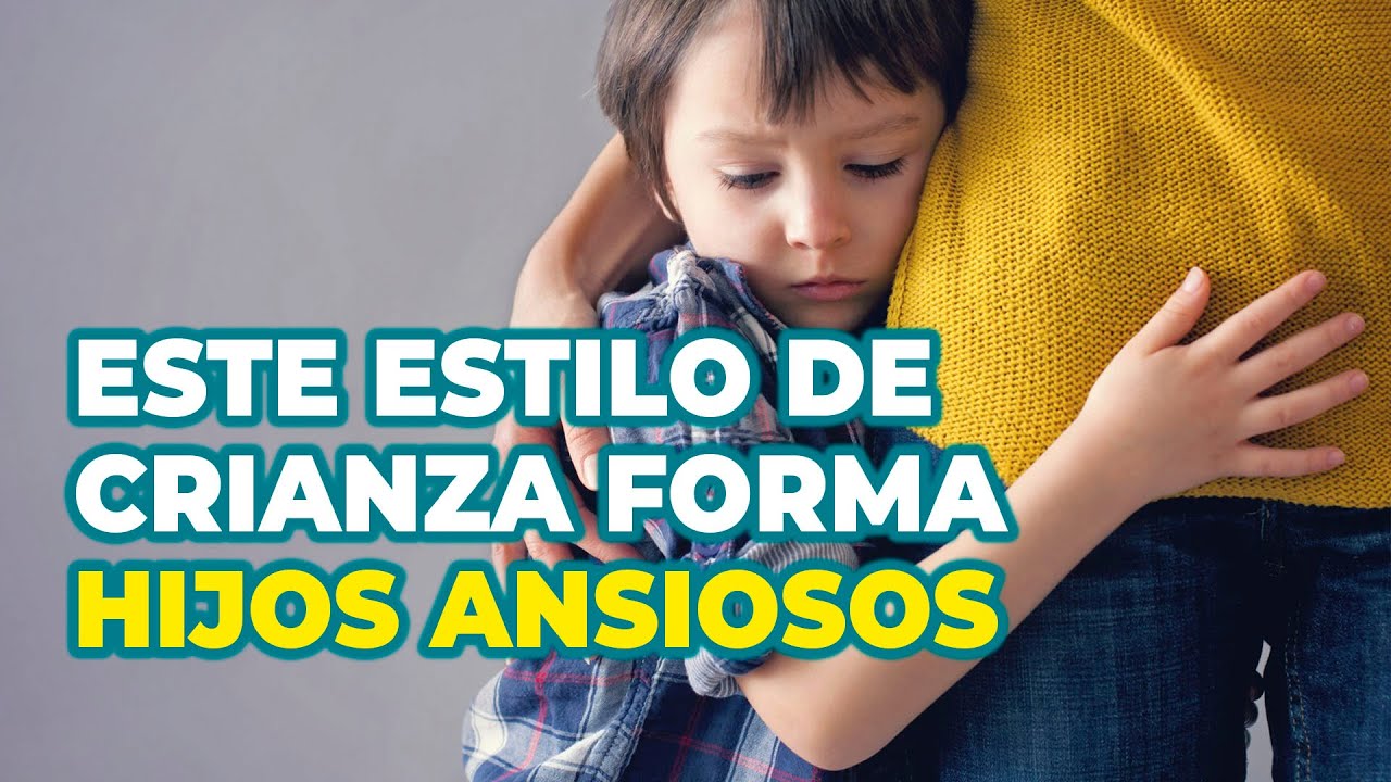 ANSIEDAD INFANTIL: QUÉ GENERA ANSIEDAD EN LOS NIÑOS Y CÓMO AYUDARLES A SUPERARLA