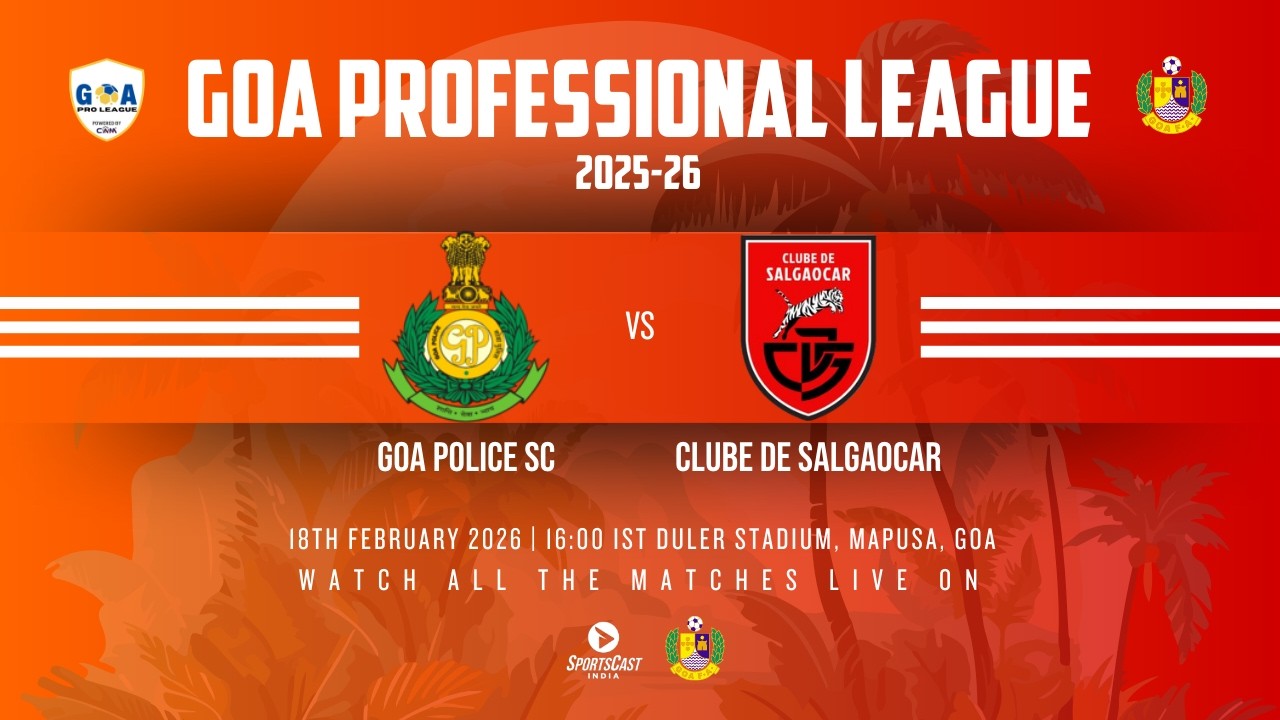 GOA POLICE SC VS CLUBE DE SALGAOCAR | GOA PROFESSIONAL LEAGUE 2025-26