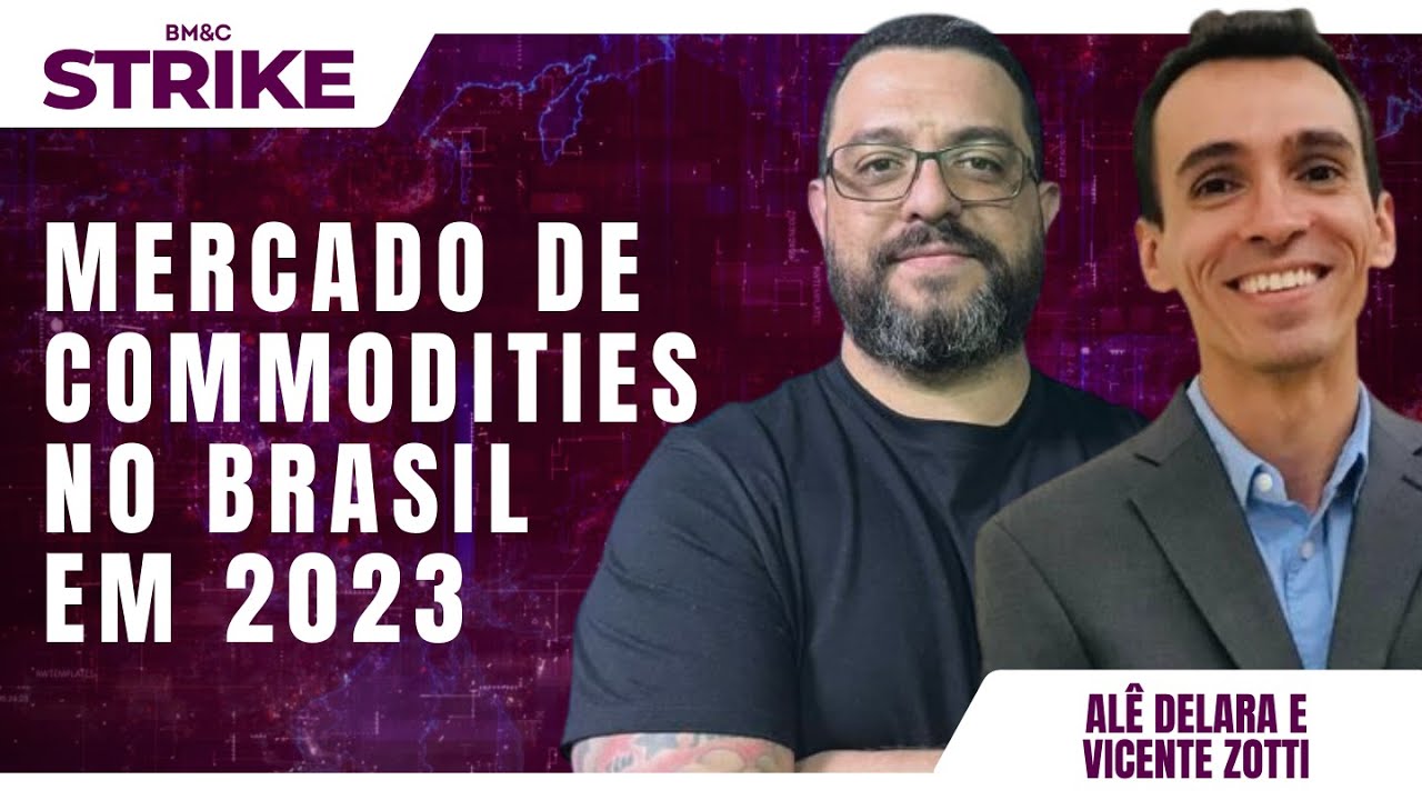MERCADO DE COMMODITIES NO BRASIL EM 2023 | STRIKE #34