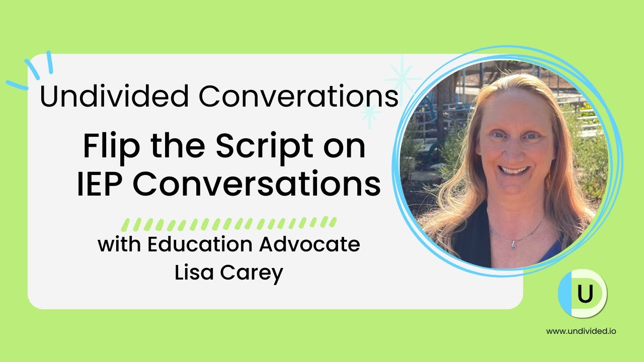 Flip the Script on Individualized Education Plan (IEP) | Undivided Conversations
