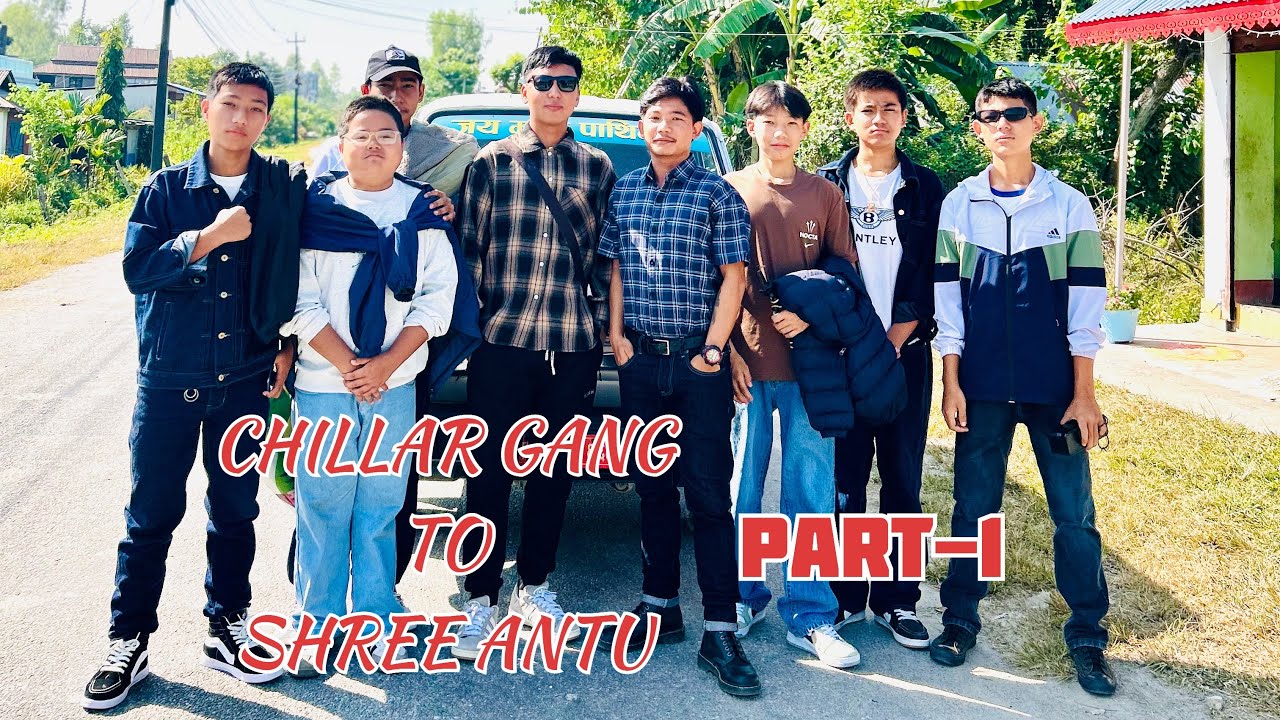 JHAPA TO SHREE ANTU || FULL MASTI WITH CHILLAR GANG || PART - I || BABAL RAMAILO 😎😍