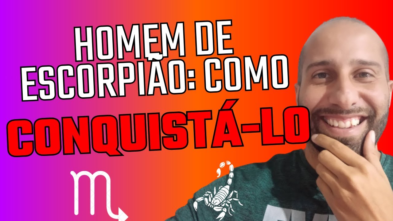 HOMEM DE ESCORPIÃO: COMO CONQUISTÁ-LO ♏ | Will Nascimentto