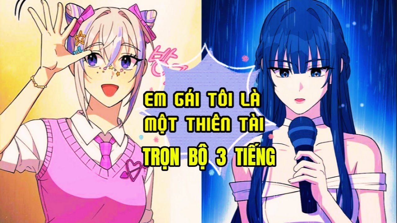 Trọn Bộ 3h I Review truyện: EM GÁI TÔI LÀ MỘT THIÊN TÀI // THÚ XÀM Review