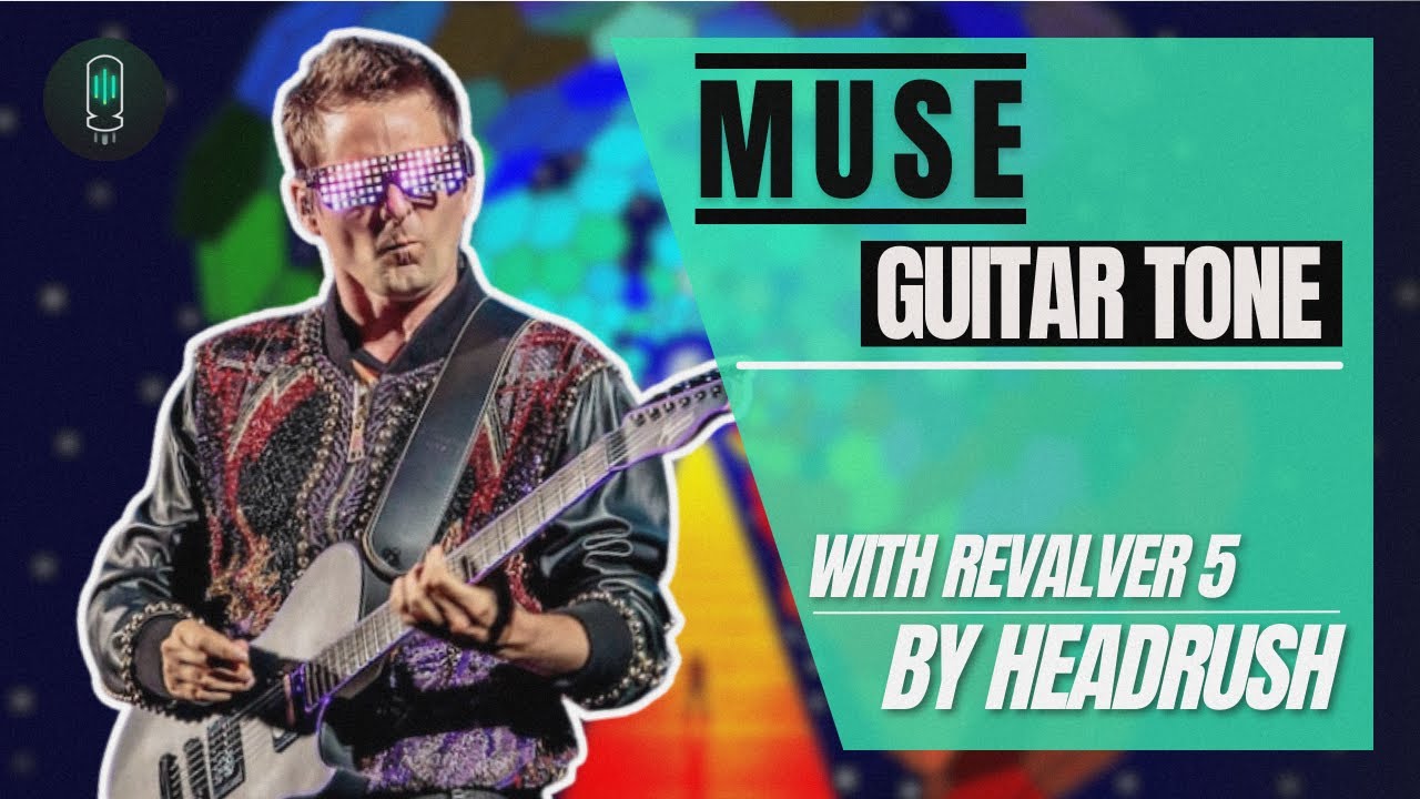 How To Dial In Muse Guitar Tone | HeadRush Revalver 5