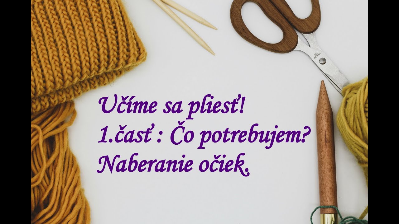 Učíme sa pliesť. 1. časť.Čo potrebujem? Naberanie očiek.#beginners #pattern #pletenie #pattern