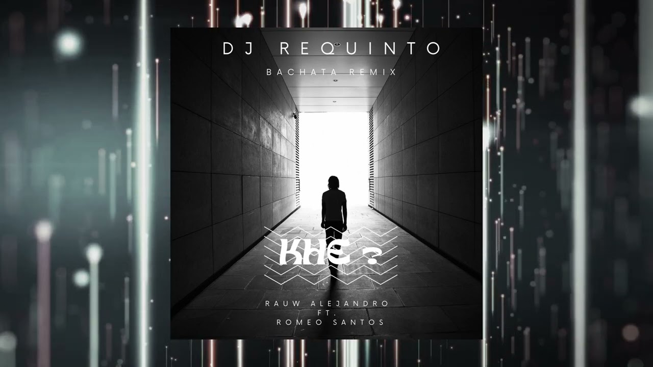 Rauw Alejandro ft  Romeo Santos - Khe ( Bachata Remix DJ Requinto )