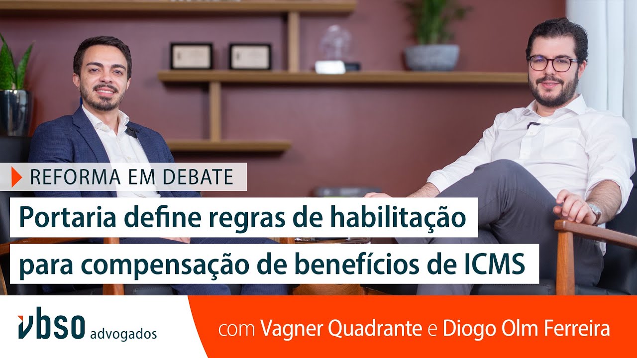 Reforma em Debate #13 | Portaria define regras de habilitação para compensação de benefícios de ICMS