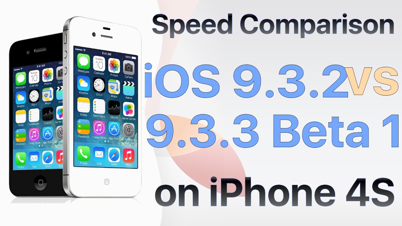 iPhone 4S : iOS 9.3.2 vs iOS 9.3.3 Beta 1 / Public Beta 1 (13G12)  Speed Test