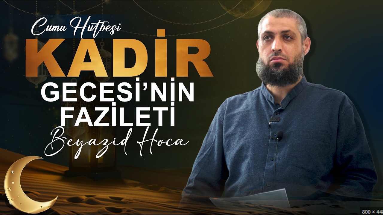 KADIR GECESİ'NİN FAZİLETİ | Beyazid Hoca