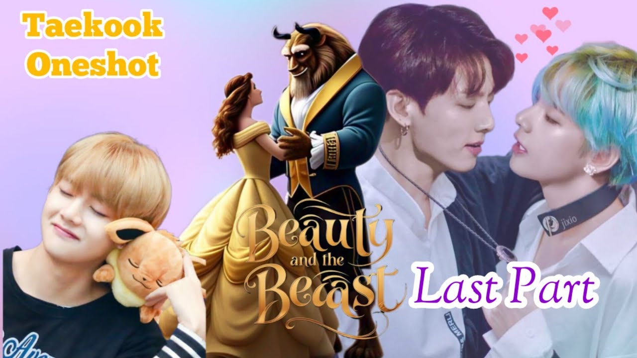 Beauty and the beast 🍼🍼 last part 🍼🍼taekook oneshot 🍼🍼 A Beast love story  #bts #taekook @Taekoology