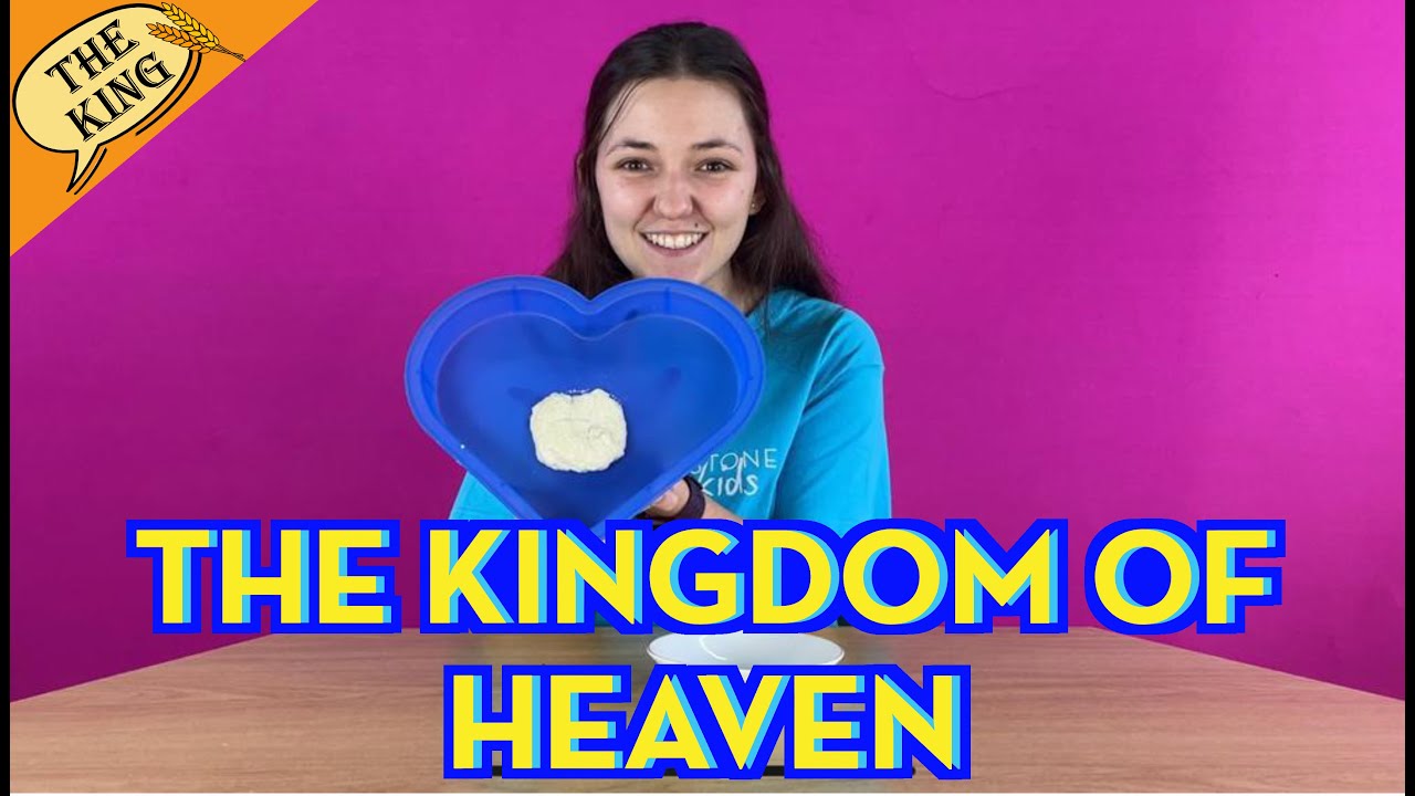 The Kingdom of Heaven (The Parable of the Yeast) - #2 (The King has Spoken)