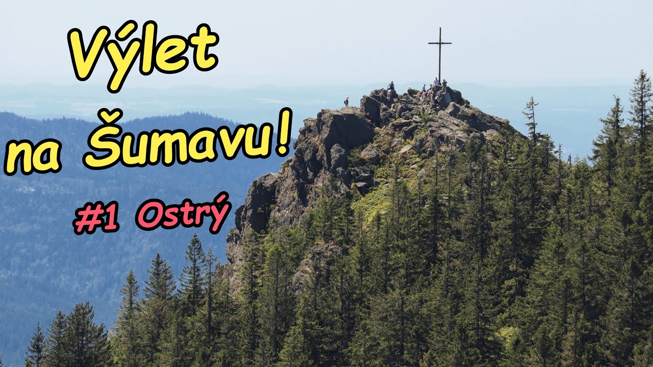 Tipy na v&yacute;let (&Scaron;umava) &ndash; Pojď s n&aacute;mi překr&aacute;snou př&iacute;rodou na horu Ostr&yacute;!!!