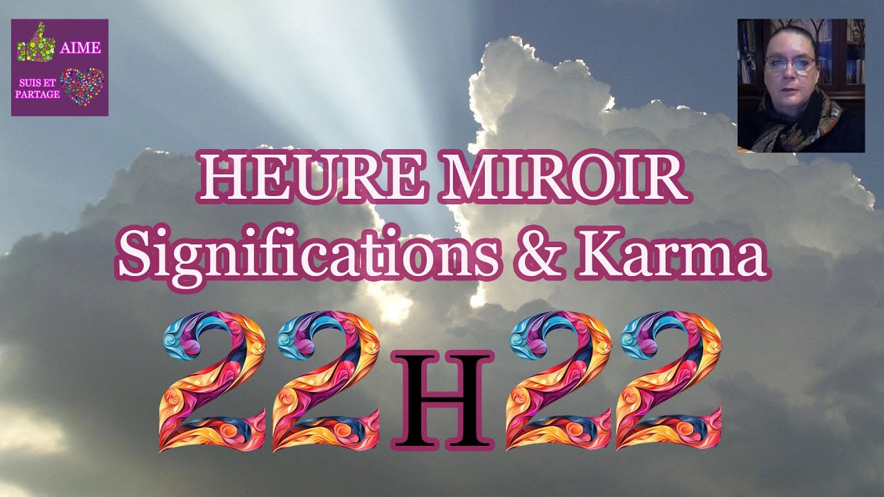 💎😇HEURE MIROIR, 22h22, SIGNIFICATIONS,💎😇 Karma, message de l'Univers, magie !
