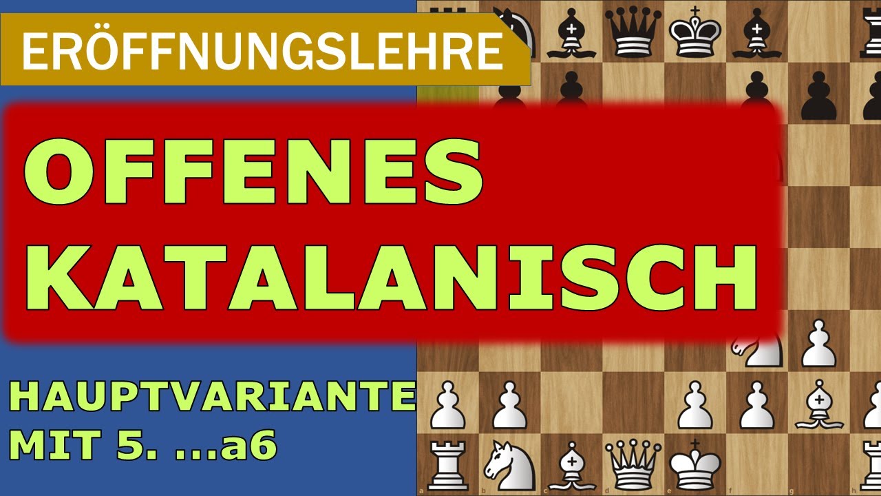 Eröffnungswissen: OFFENES KATALANISCH | Teil 2: Hauptvariante 5. ...a6