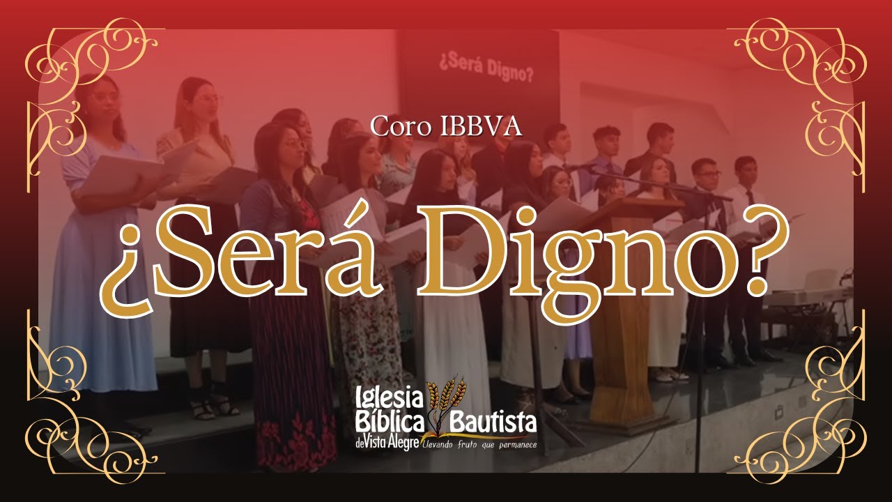 ¿SERÁ DIGNO? - IS HE WORTHY? / ¿Él Es Digno? / ¿Quién es Digno? - Coro IBBVA