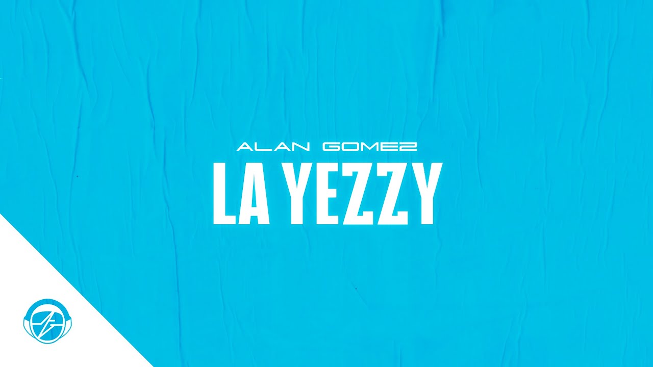🥾 LA YEZZY - DJ ALAN GOMEZ 👟