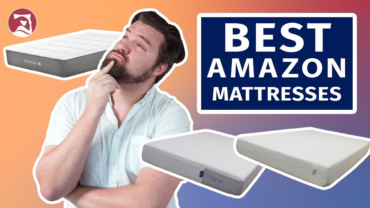 The Best Amazon Mattresses - Our Top 7 Picks!