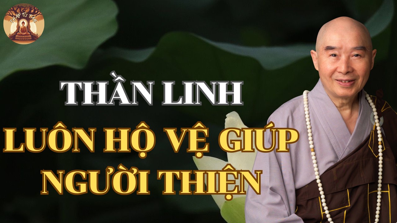 Thần Linh Luôn Hộ Vệ Giúp Người Thiện | Hòa Thượng Tịnh Không