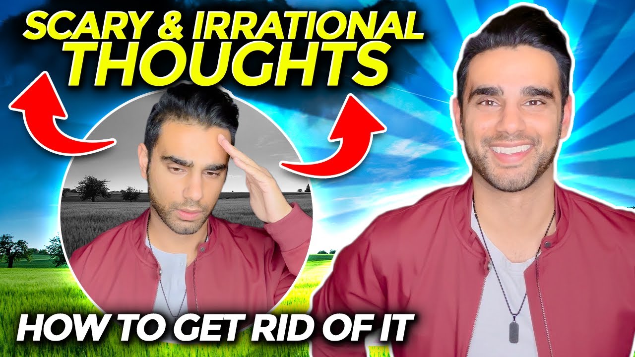 How to get rid of SCARY & IRRATIONAL thoughts caused by Anxiety