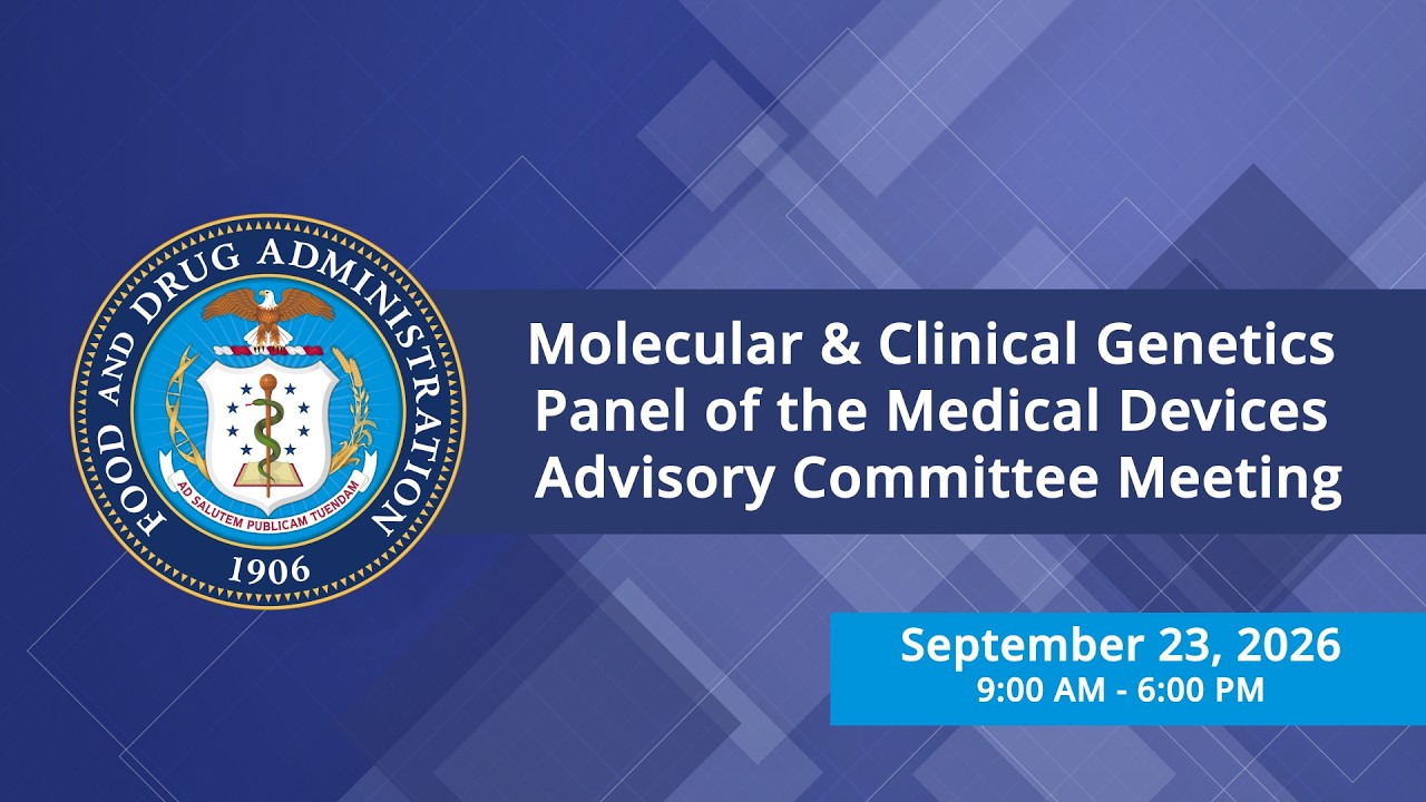 CDRH:  Molecular and Clinical Genetics Panel of the Medical Devices Advisory Committee (MDAC)