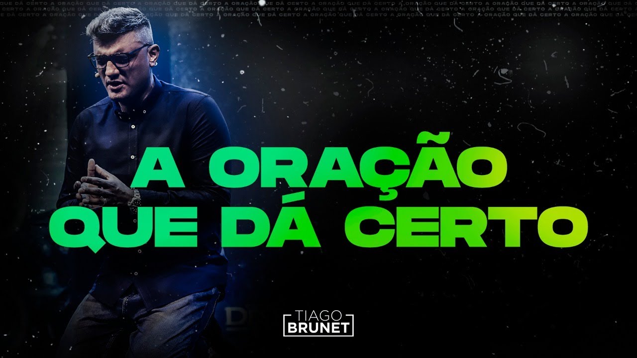 Tiago Brunet - 3 coisas que você deve fazer quando orar