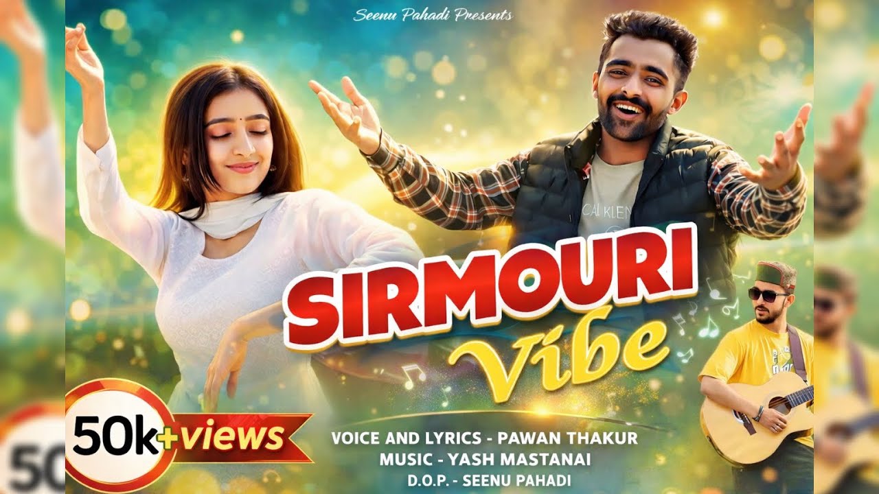 Sirmouri Vibe's New pahari song by Pawan Thakur • Music-Yash Mastana • D.O.P.-Seenu Pahadi