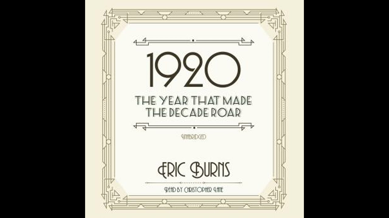 1920: The Year That Made the Decade Roar - Eric Burns