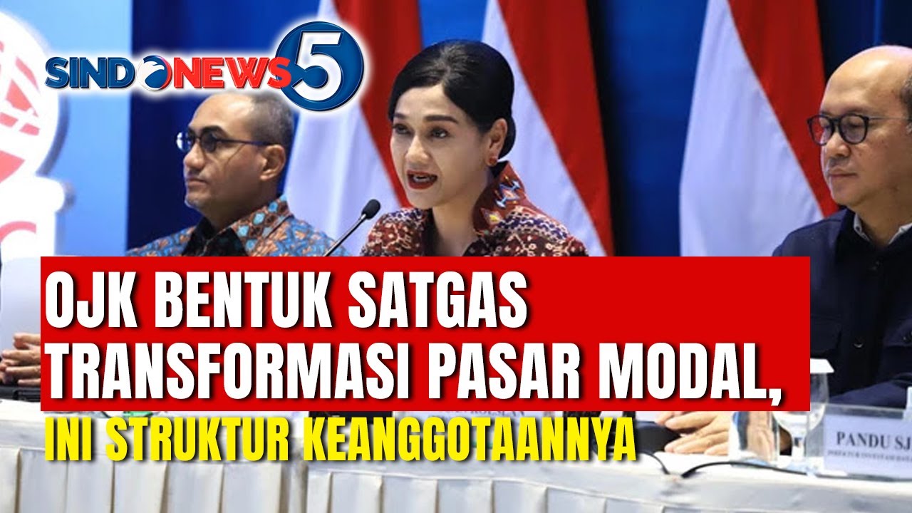 OJK Bentuk Satgas Transformasi Pasar Modal, Ini Struktur Keanggotaannya | SINDONEWS 5