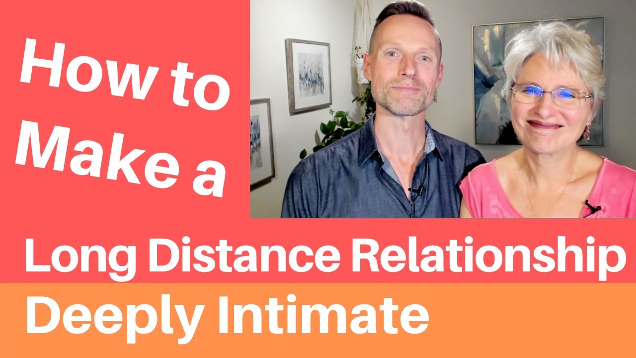 How to Make a Long Distance Relationship Deeply Intimate