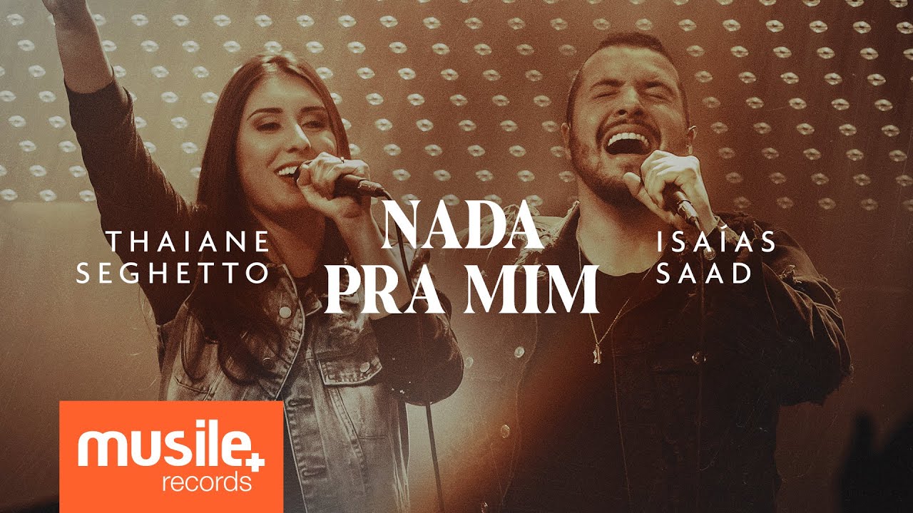 Thaiane Seghetto e Isaias Saad - Nada Pra Mim (Ao Vivo)
