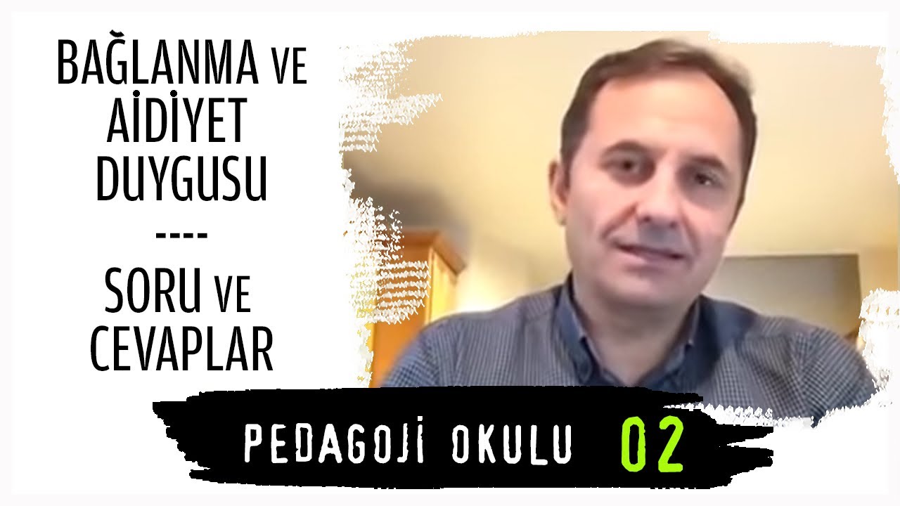 Pedagoji Okulu 2 - Bağlanma ve Aidiyet Duygusu & Soru Cevaplar - Pedagog Adem G&uuml;neş