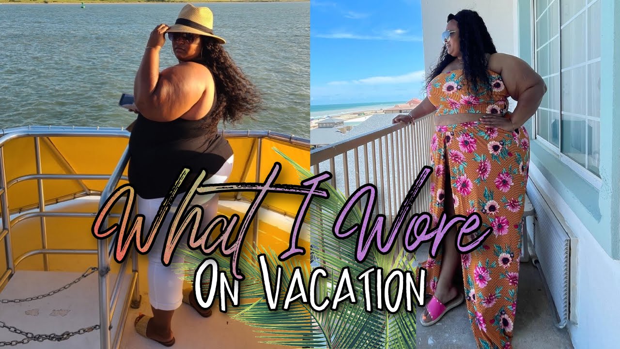 What I Wore On Vacation | Plus Size Vacation Outfits | Summer 2021