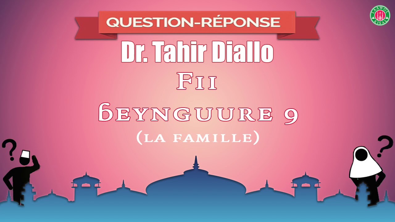 Questions & Réponses #9 Fii beynguure - Dr. Tahir Diallo (Dakar)