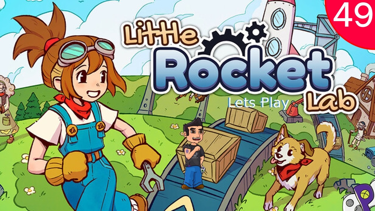 Little Rocket Lab - Lets Play - Episode 49 - (Nearly) All the Gears!