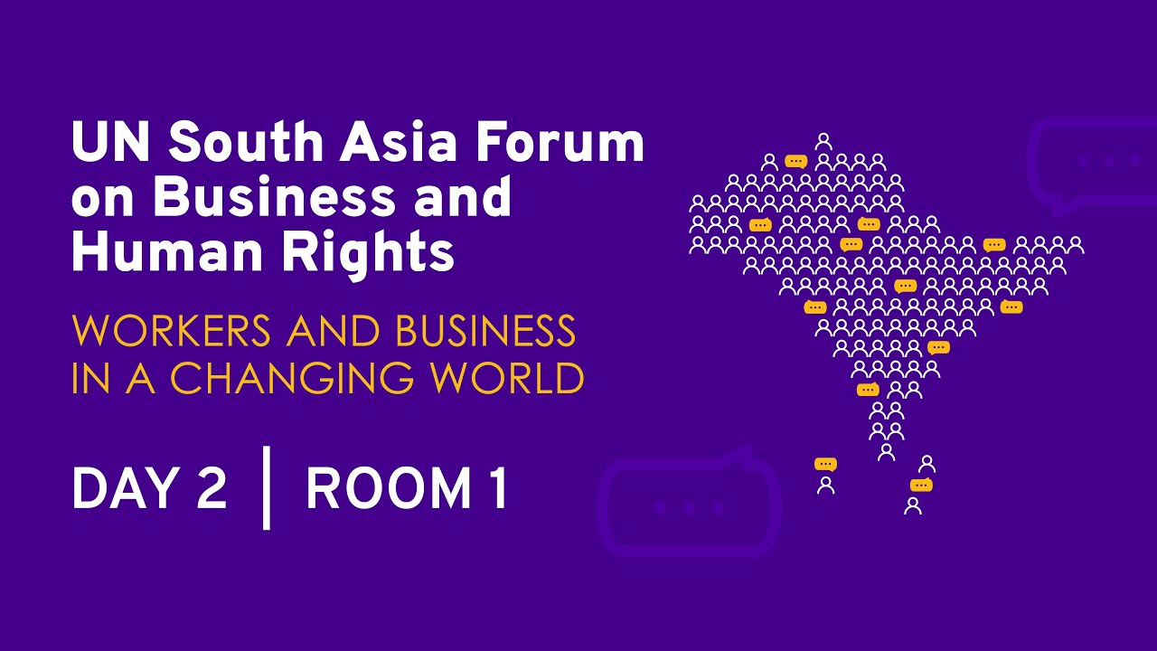DAY 2  |  ROOM 1 - 4th UN South Asia Forum on Business and Human Rights