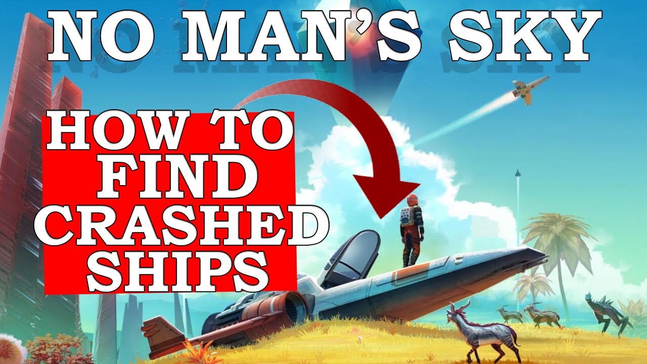 No Man's Sky How To Find Crashed Ships