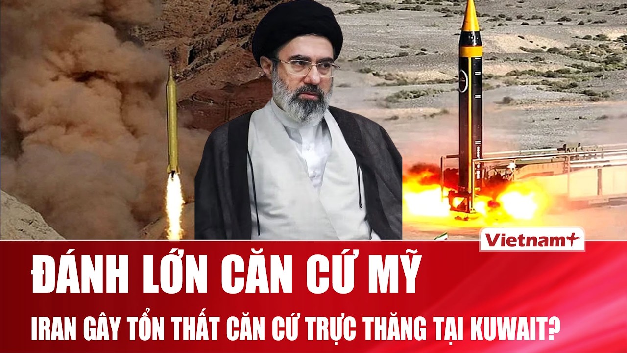 Iran tấn công dữ dội căn cứ tại Kuwait, nhiều binh sĩ Mỹ 