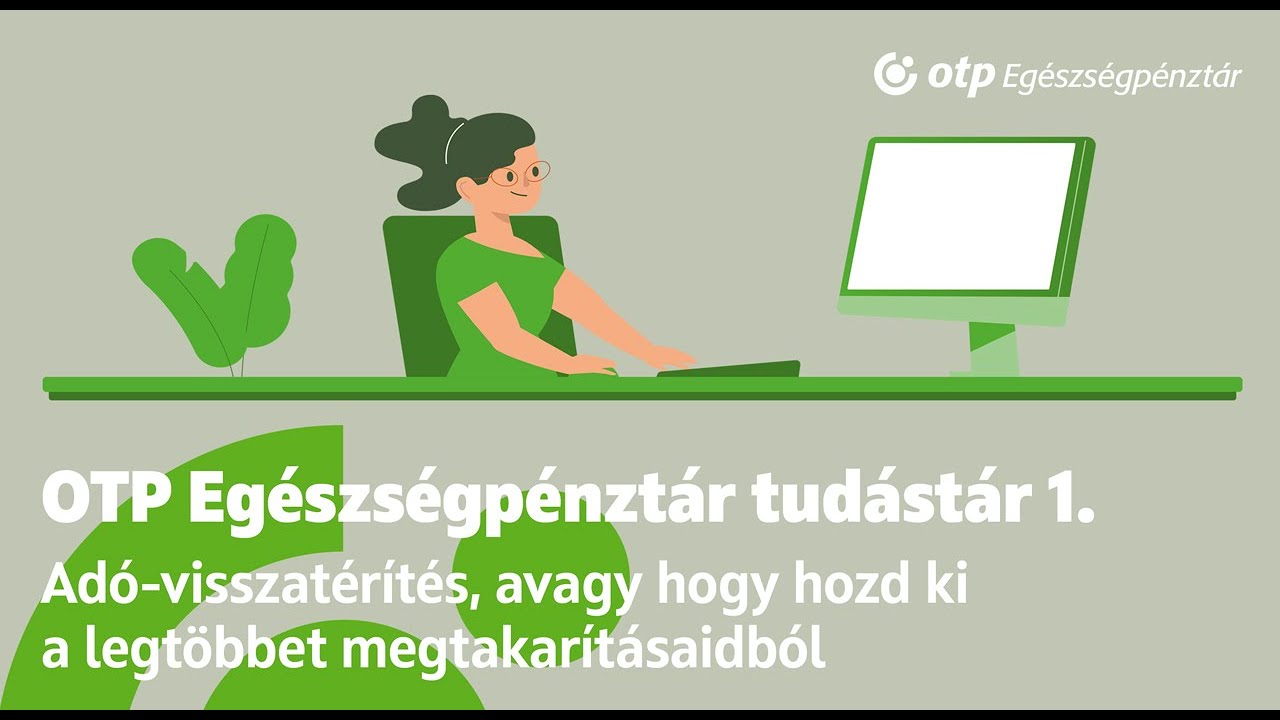 OTP Egészségpénztár tudástár – Adó-visszatérítés, avagy hogy hozd ki a legtöbbet megtakarításaidból
