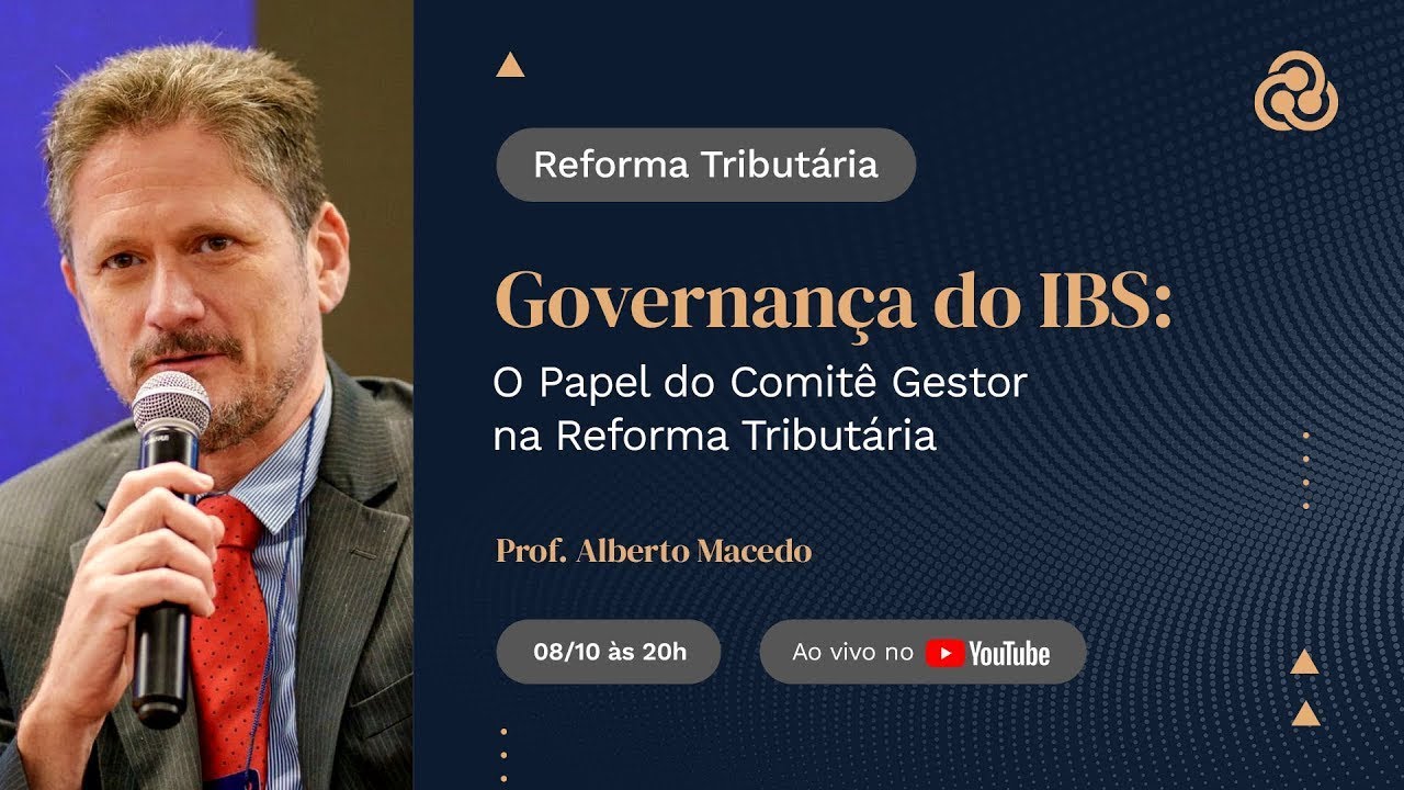 Governança do IBS: O Papel do Comitê Gestor na Reforma Tributária (08.10.2024)