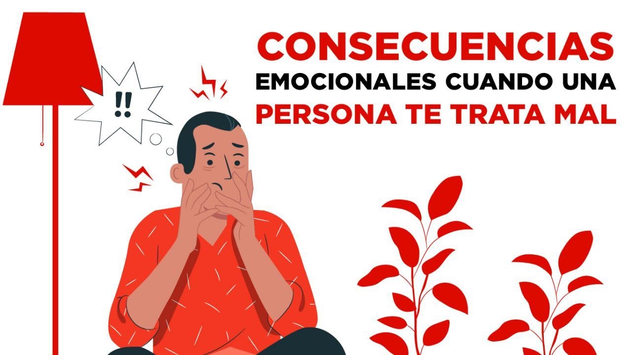 😠 Qué Pasa Cuando una Persona te Trata Mal 😠 Consecuencias Emocionales y Psicológicas