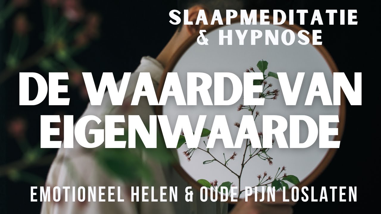Slaapmeditatie & Hypnose | De Waarde Van Eigenwaarde | Emotioneel Helen & Oude Pijn Loslaten